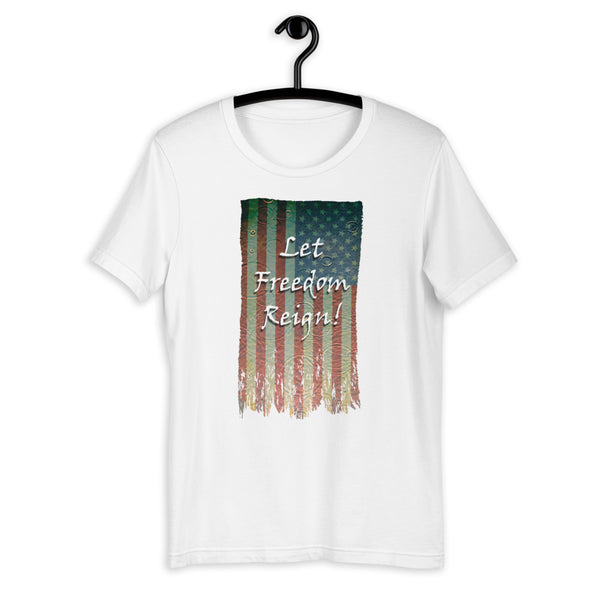 Let Freedom Reign! | Short-Sleeve Unisex T-Shirt